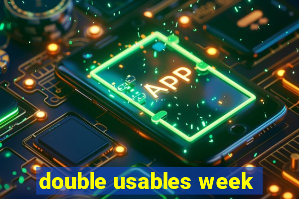 double usables week